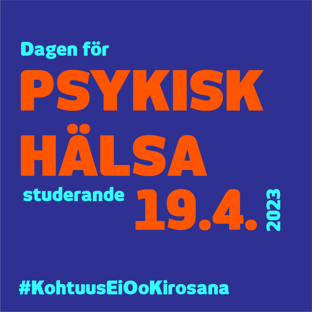 Texten " Dagen för psykisk hälsa, studerande, 19.4.2023, #KohtuusEiOoKirosana".